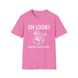 Oh Look - Nobody gives a shit. T-Shirt