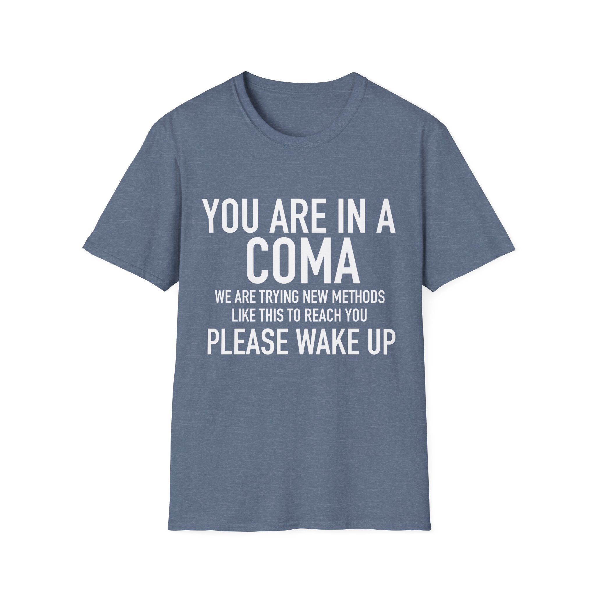 Your in a Coma | Funny T-Shirt