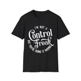 Not a Control Freak T-Shirt