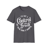 Not a Control Freak T-Shirt
