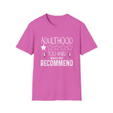adulthood is too hard would not recommend funny Tshirt