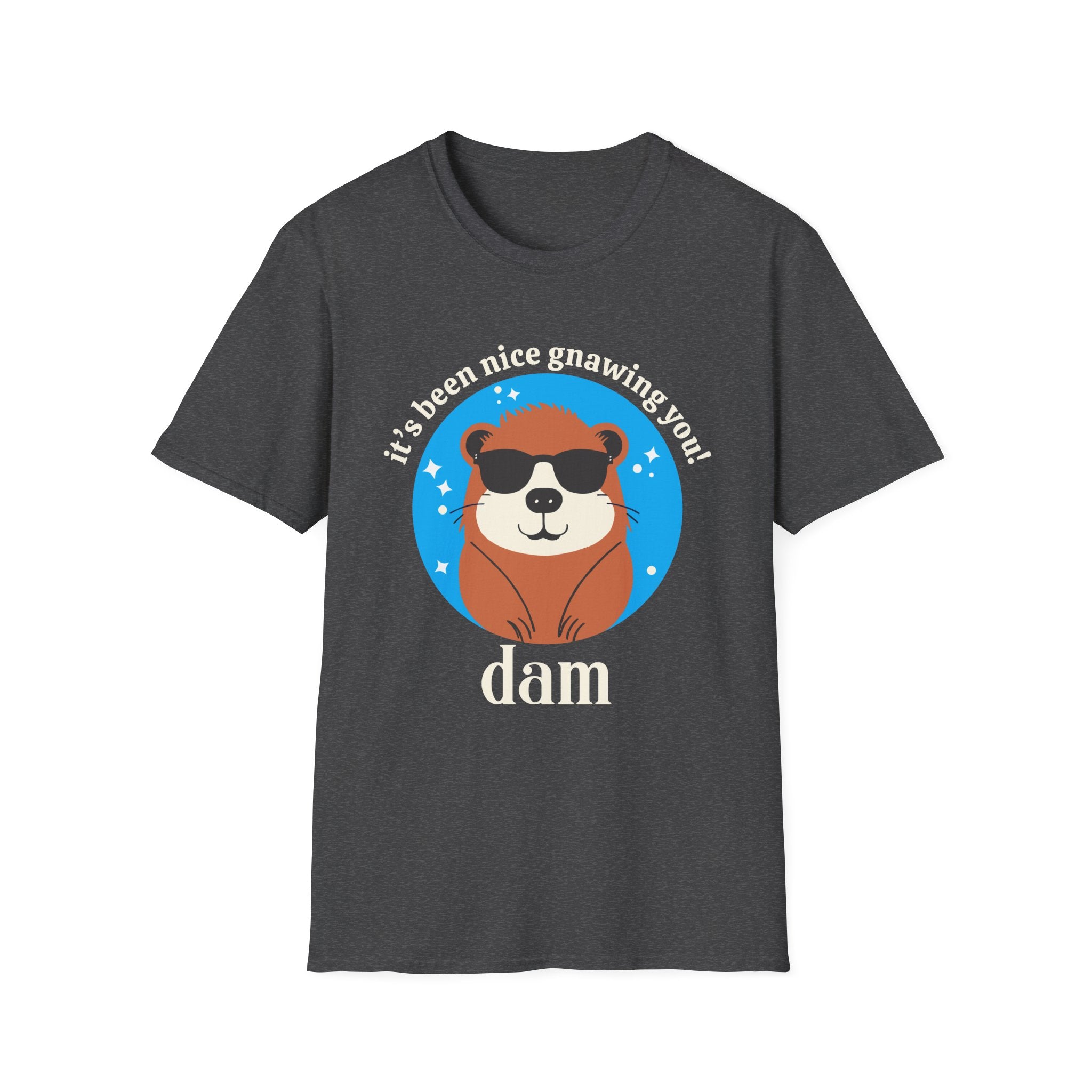 Beaver -it's been nice gnawing you! Dam T-Shirt