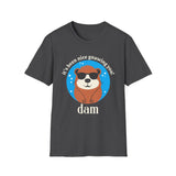 Beaver -it's been nice gnawing you! Dam T-Shirt