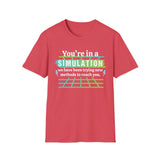 You're in a simulation T-Shirt