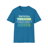 You're in a simulation T-Shirt