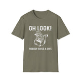 Oh Look - Nobody gives a shit. T-Shirt