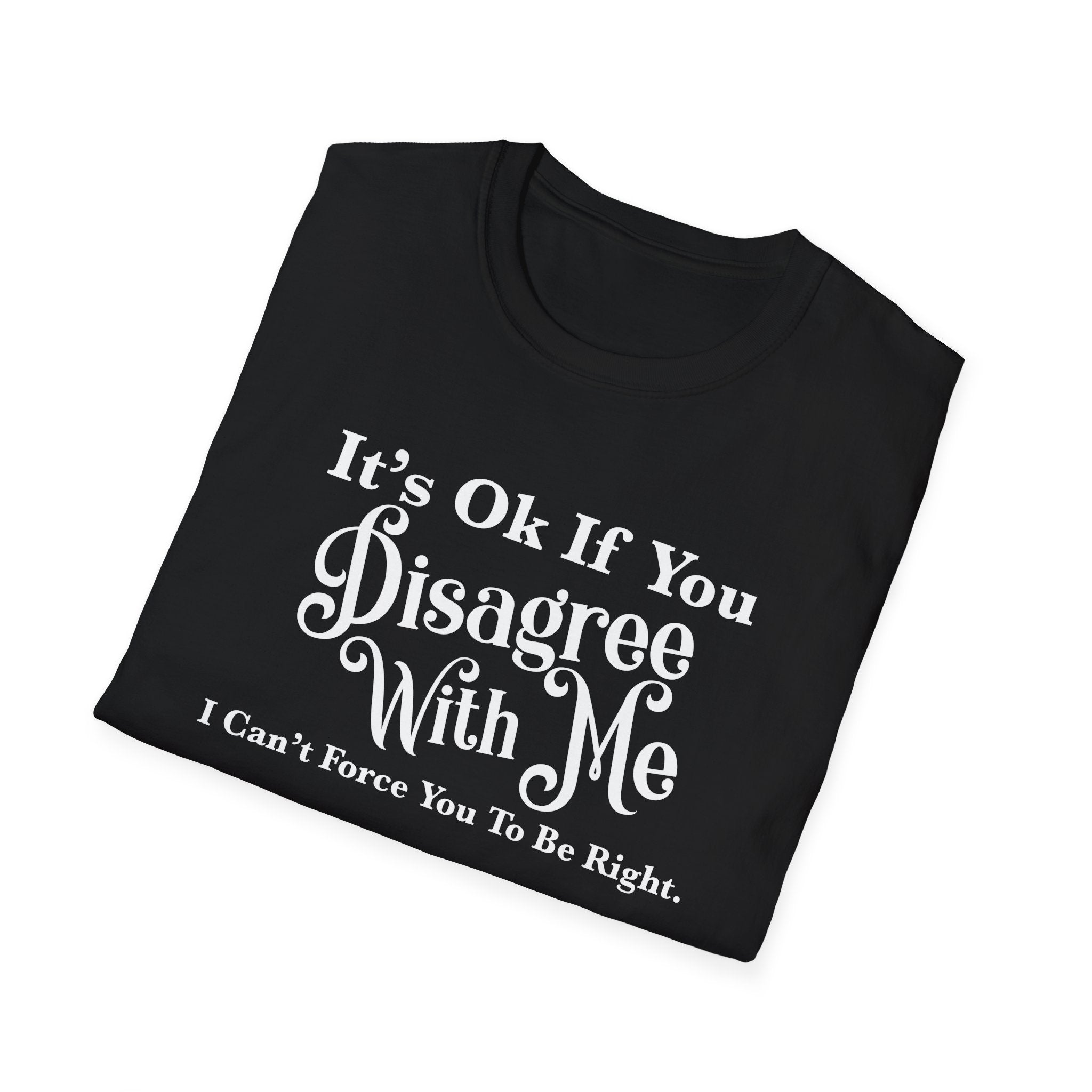 Funny Unisex T-Shirt - Disagree With Me Design