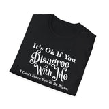 Funny Unisex T-Shirt - Disagree With Me Design