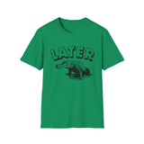 Later Gator T-Shirt
