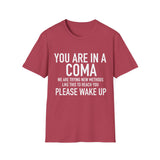 Your in a Coma | Funny T-Shirt