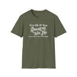 Funny Unisex T-Shirt - Disagree With Me Design