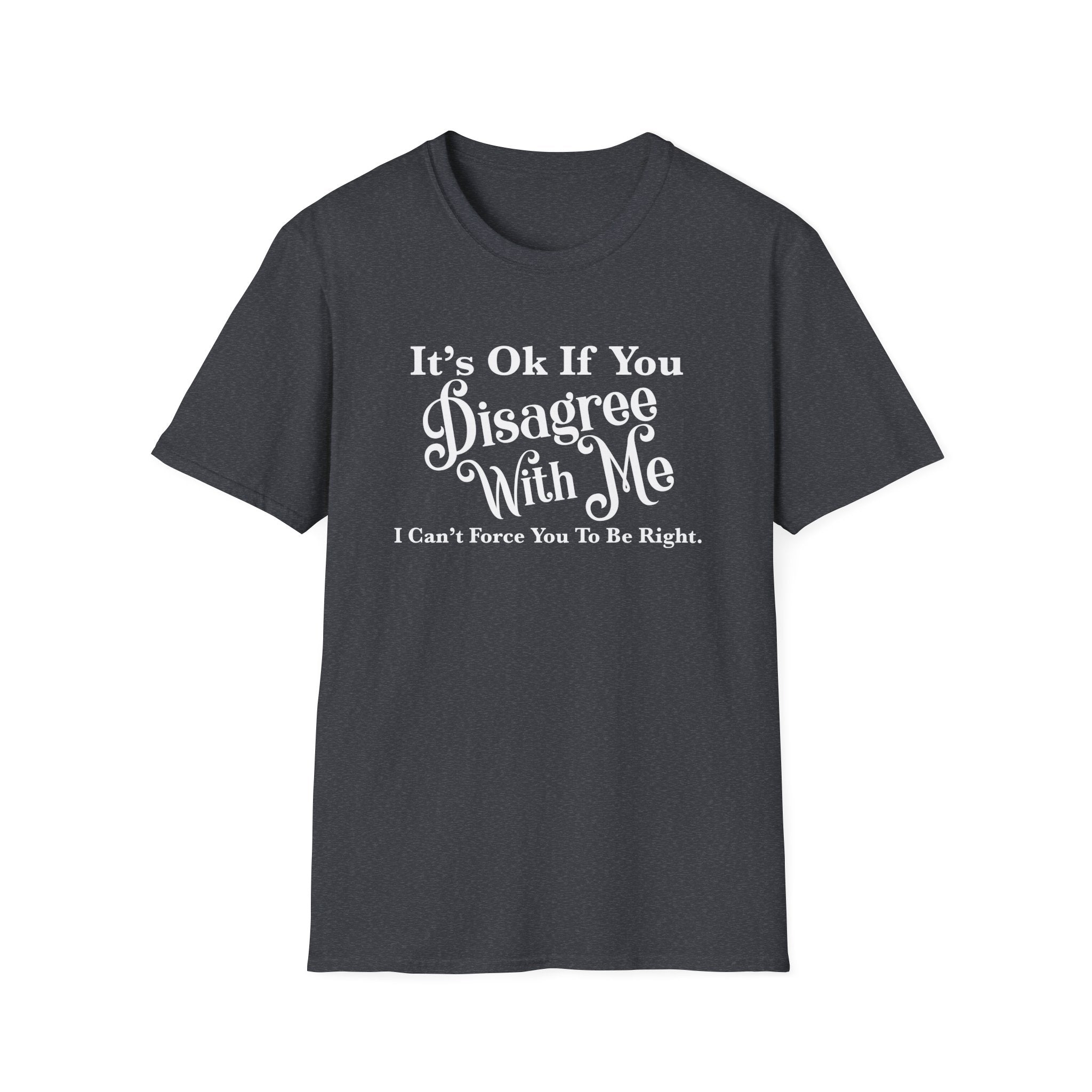 Funny Unisex T-Shirt - Disagree With Me Design