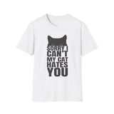 Sorry my cat hates you T-Shirt