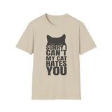 Sorry my cat hates you T-Shirt