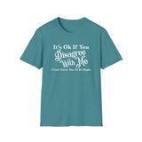 Funny Unisex T-Shirt - Disagree With Me Design