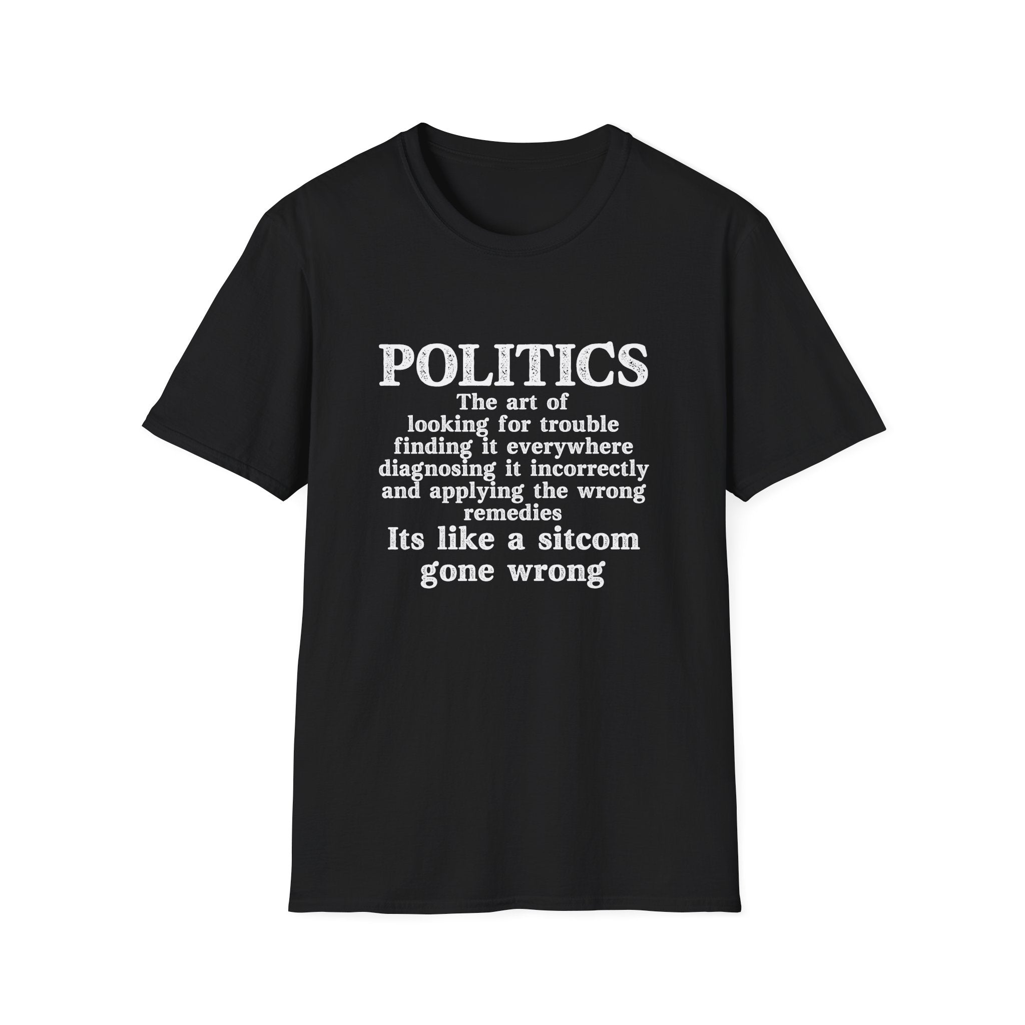 Politics Is a Bad Sitcom T-Shirt