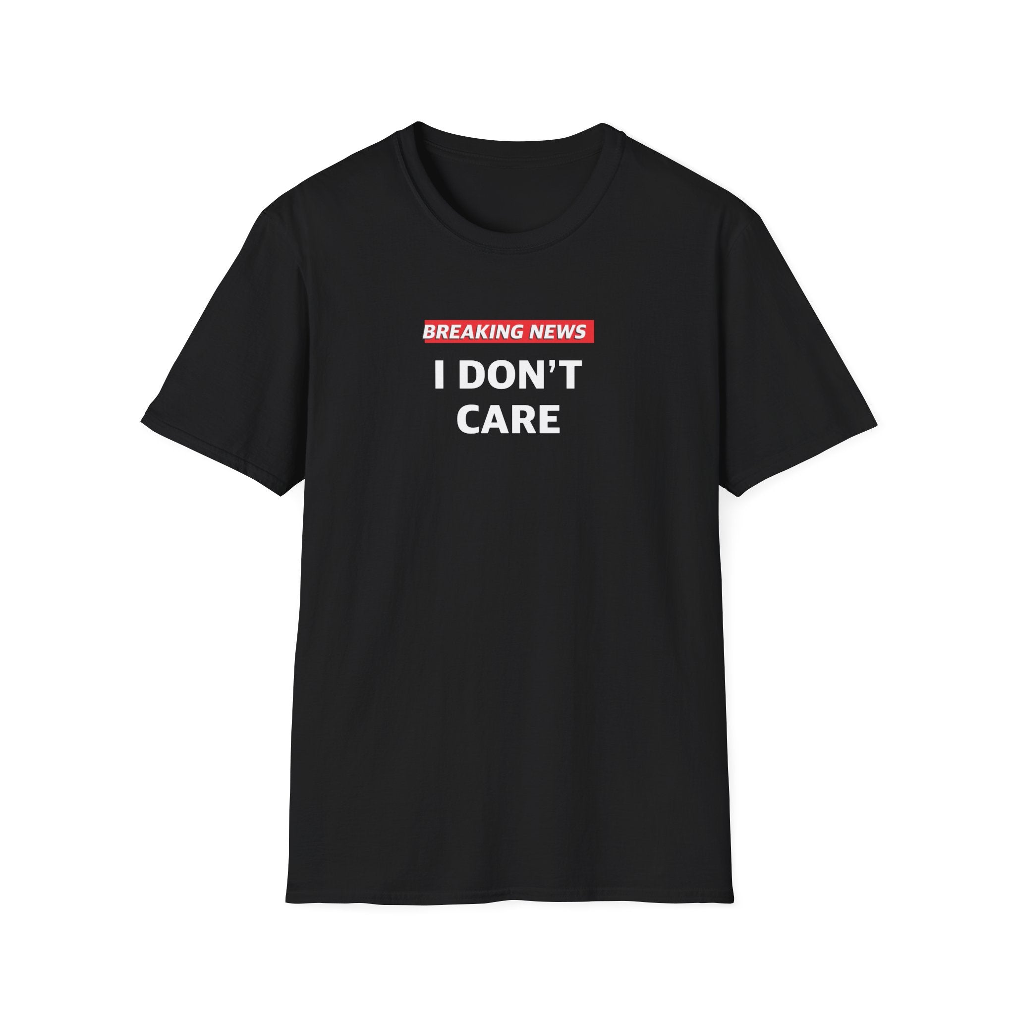 Funny Breaking News I Don't Care T-Shirt