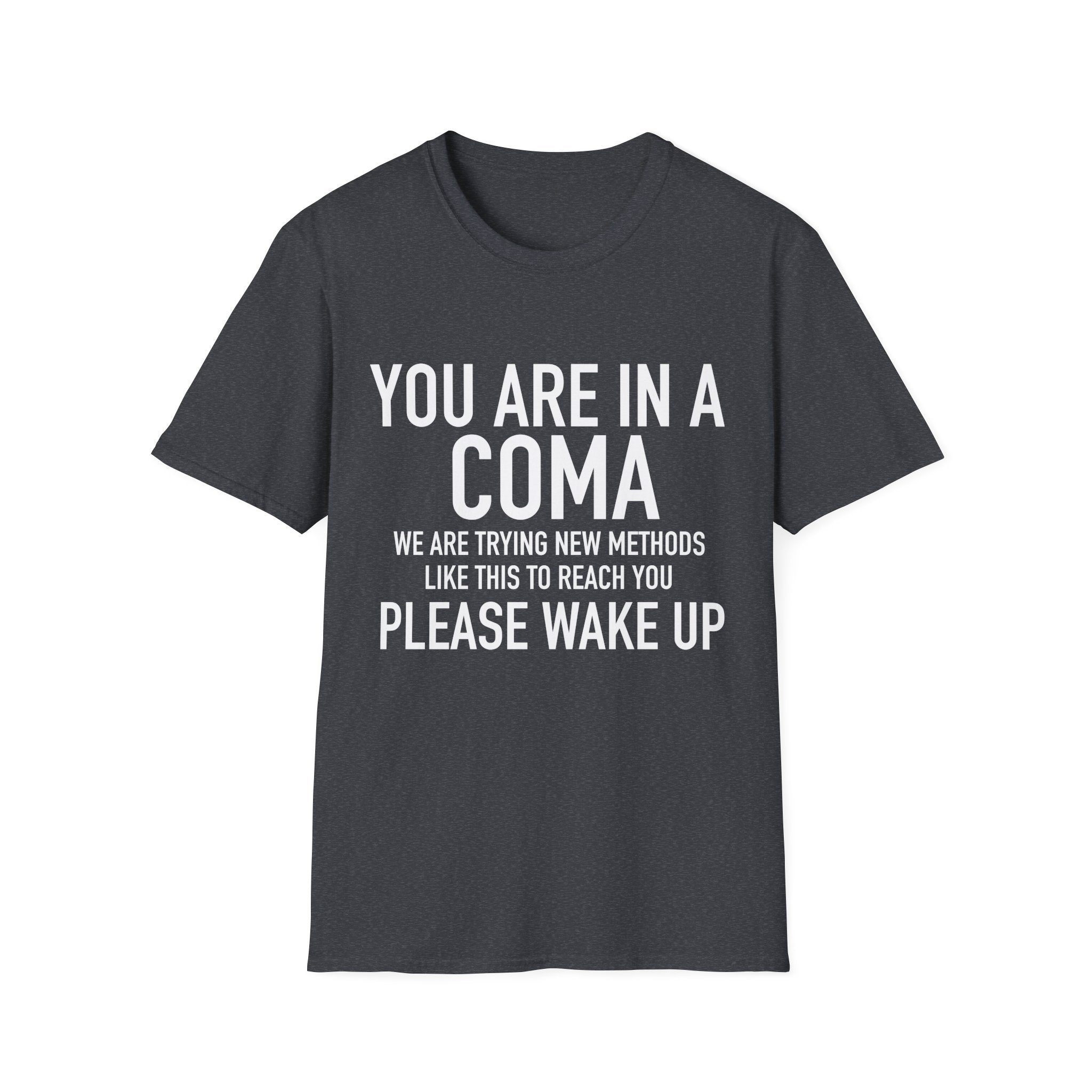 Your in a Coma | Funny T-Shirt