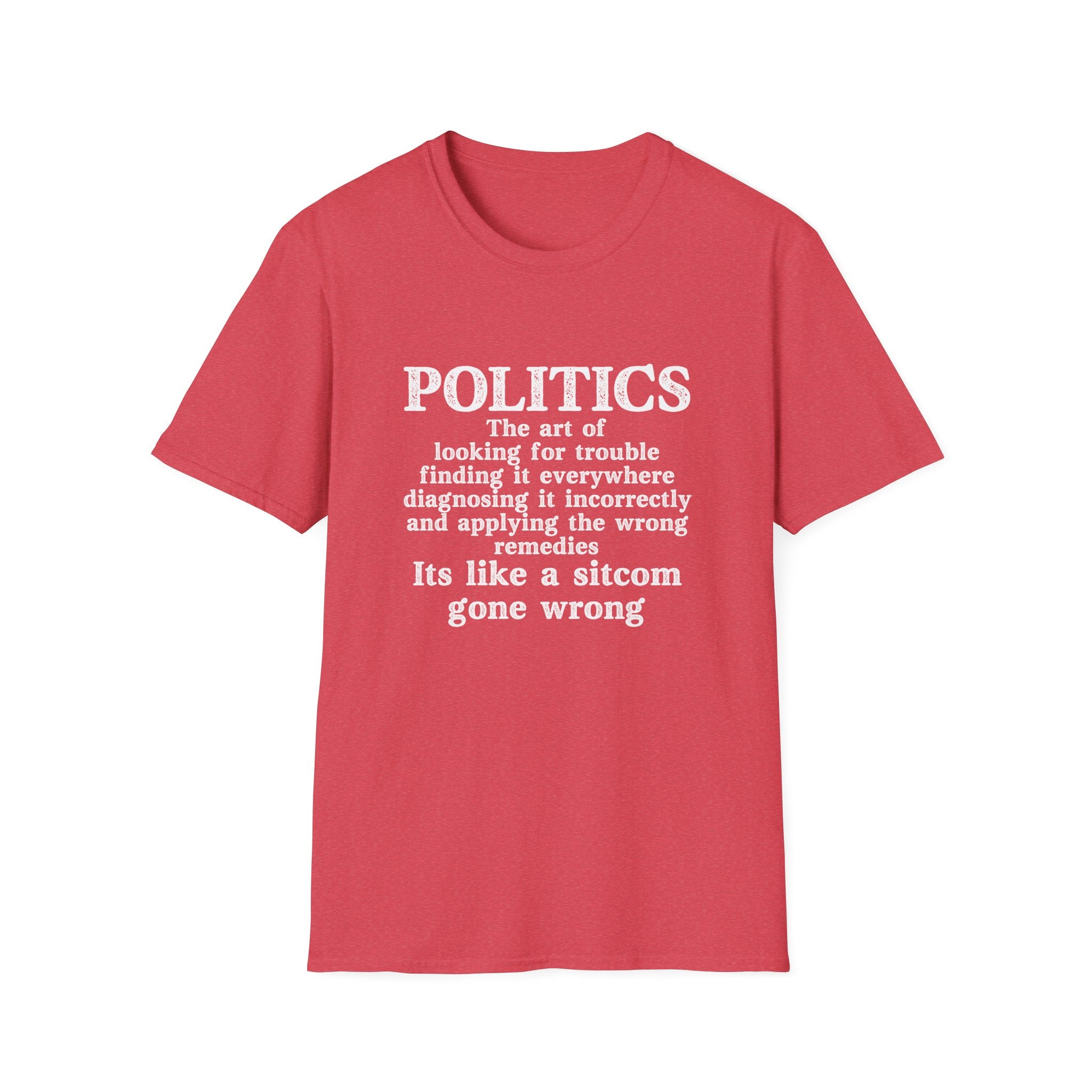 Politics Is a Bad Sitcom T-Shirt
