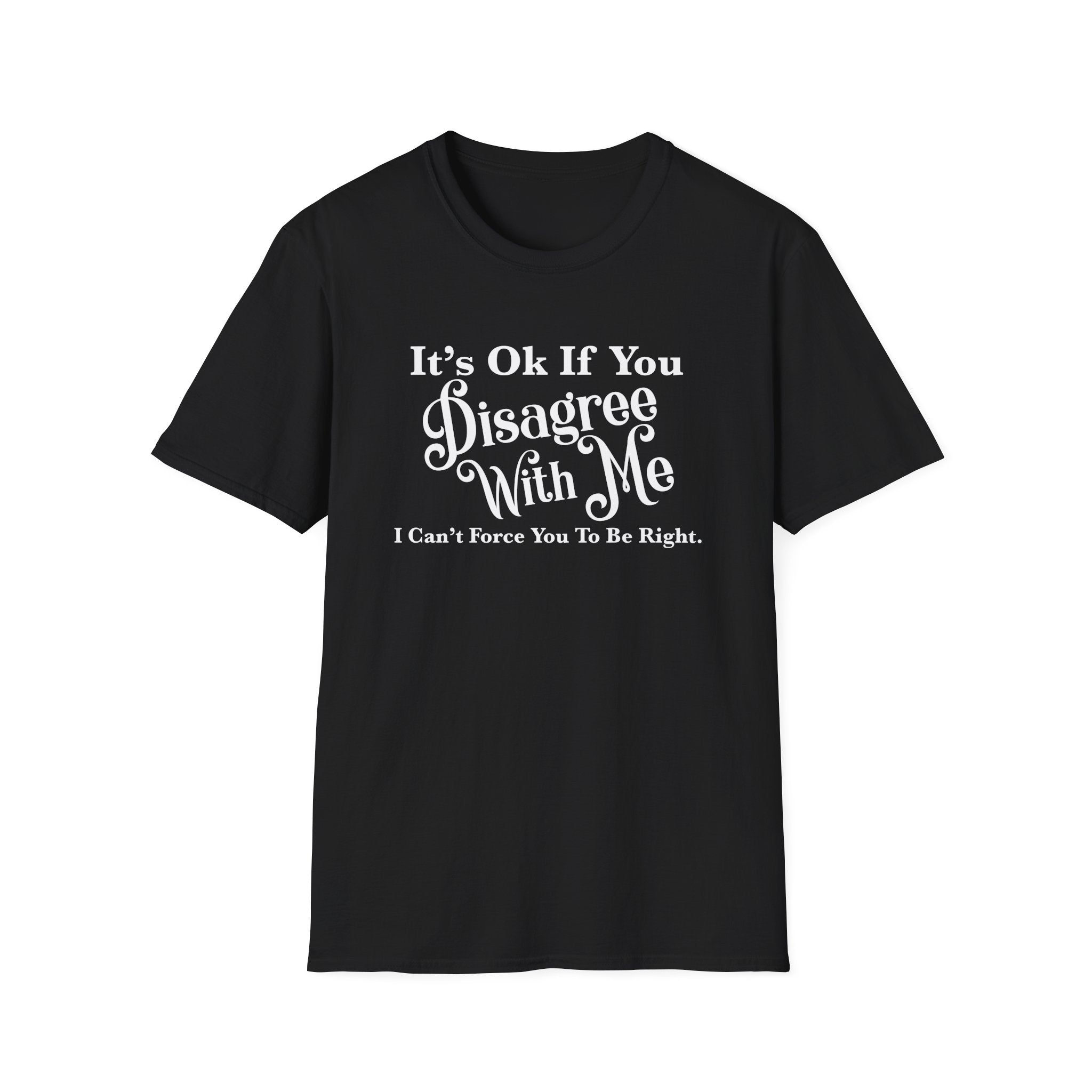 Funny Unisex T-Shirt - Disagree With Me Design