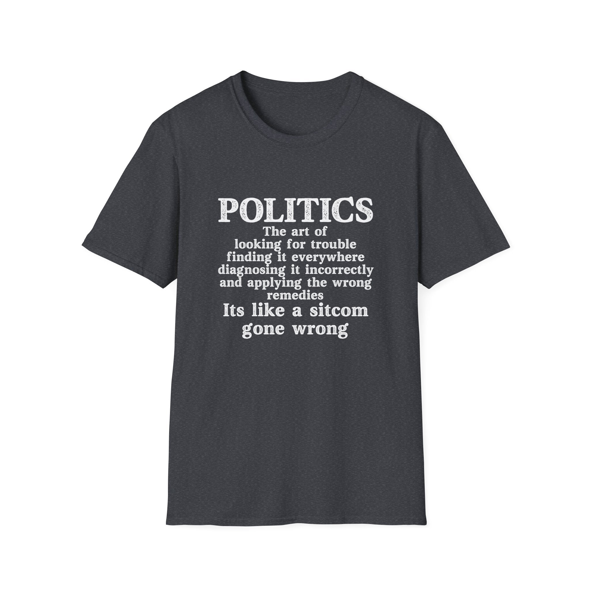 Politics Is a Bad Sitcom T-Shirt
