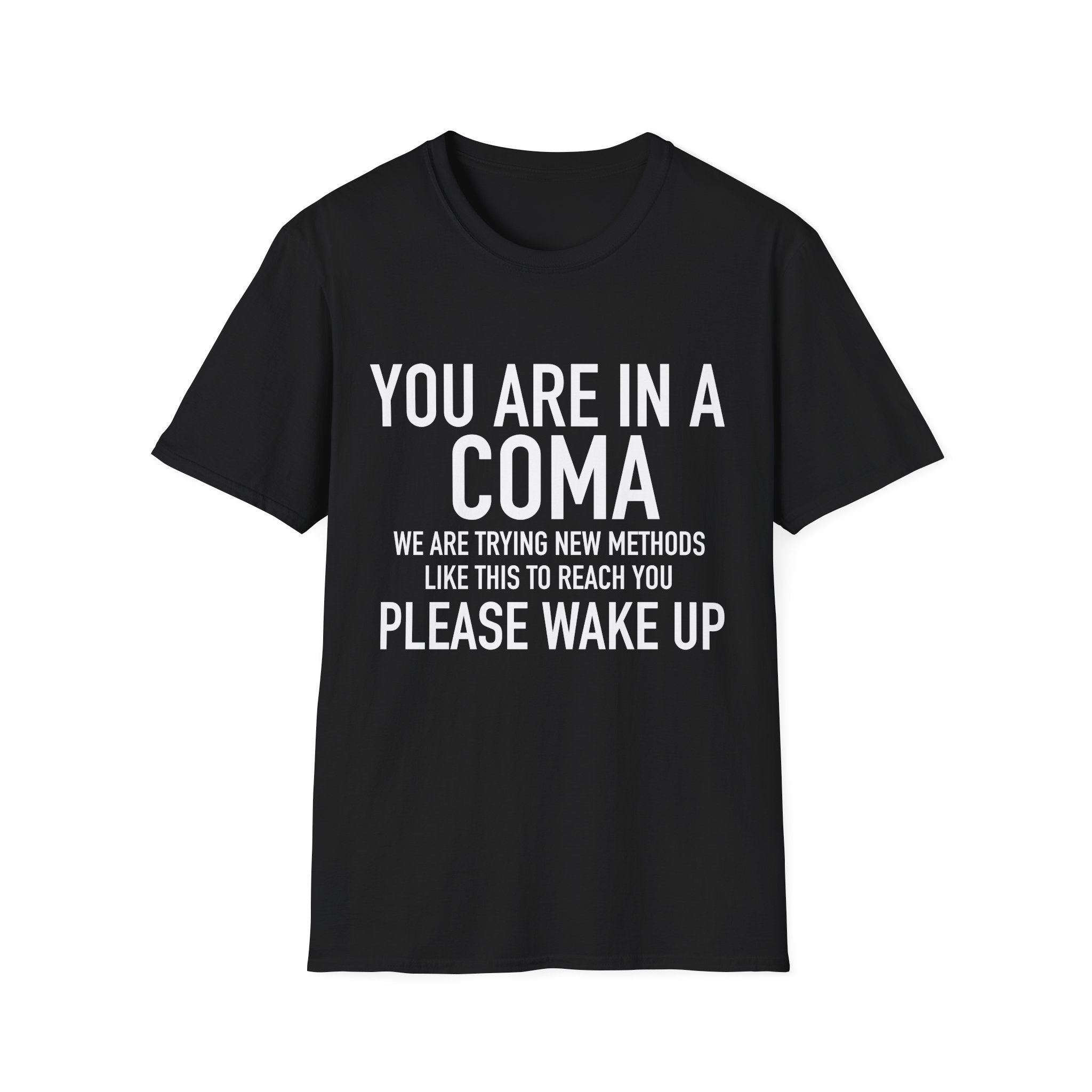 Your in a Coma | Funny T-Shirt