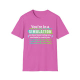 You're in a simulation T-Shirt