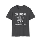 Oh Look - Nobody gives a shit. T-Shirt
