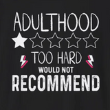 adulthood is too hard would not recommend funny Tshirt