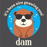 Beaver -it's been nice gnawing you! Dam T-Shirt
