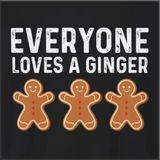 Everyone loves a ginger funny T-Shirt