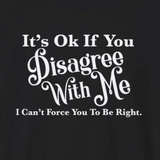 Funny Unisex T-Shirt - Disagree With Me Design