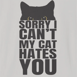 Sorry my cat hates you T-Shirt