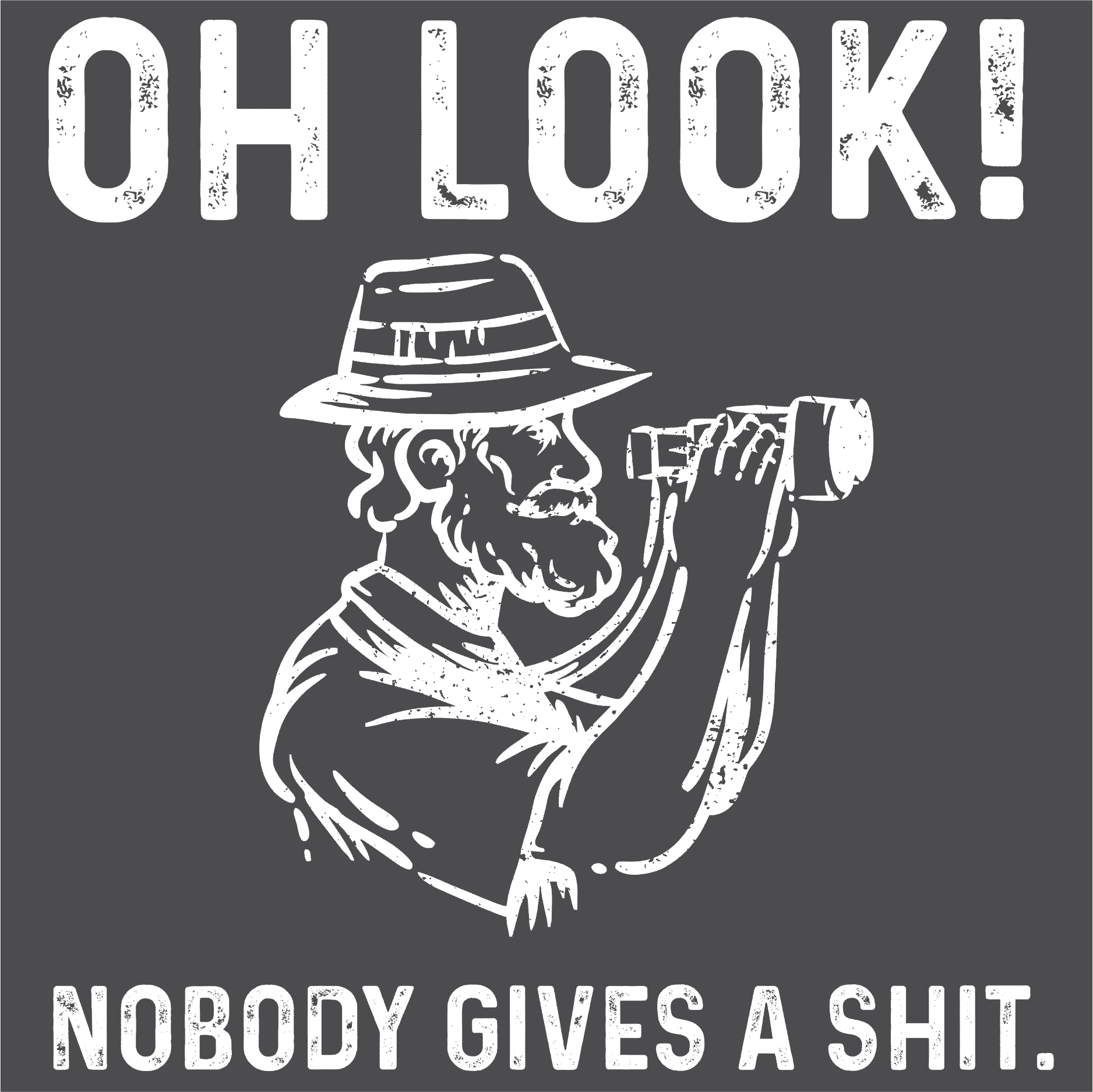 Oh Look - Nobody gives a shit. T-Shirt