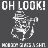 Oh Look - Nobody gives a shit. T-Shirt