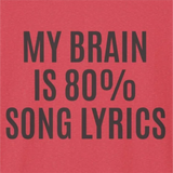 My Brain is 80% Song Lyrics T-Shirt